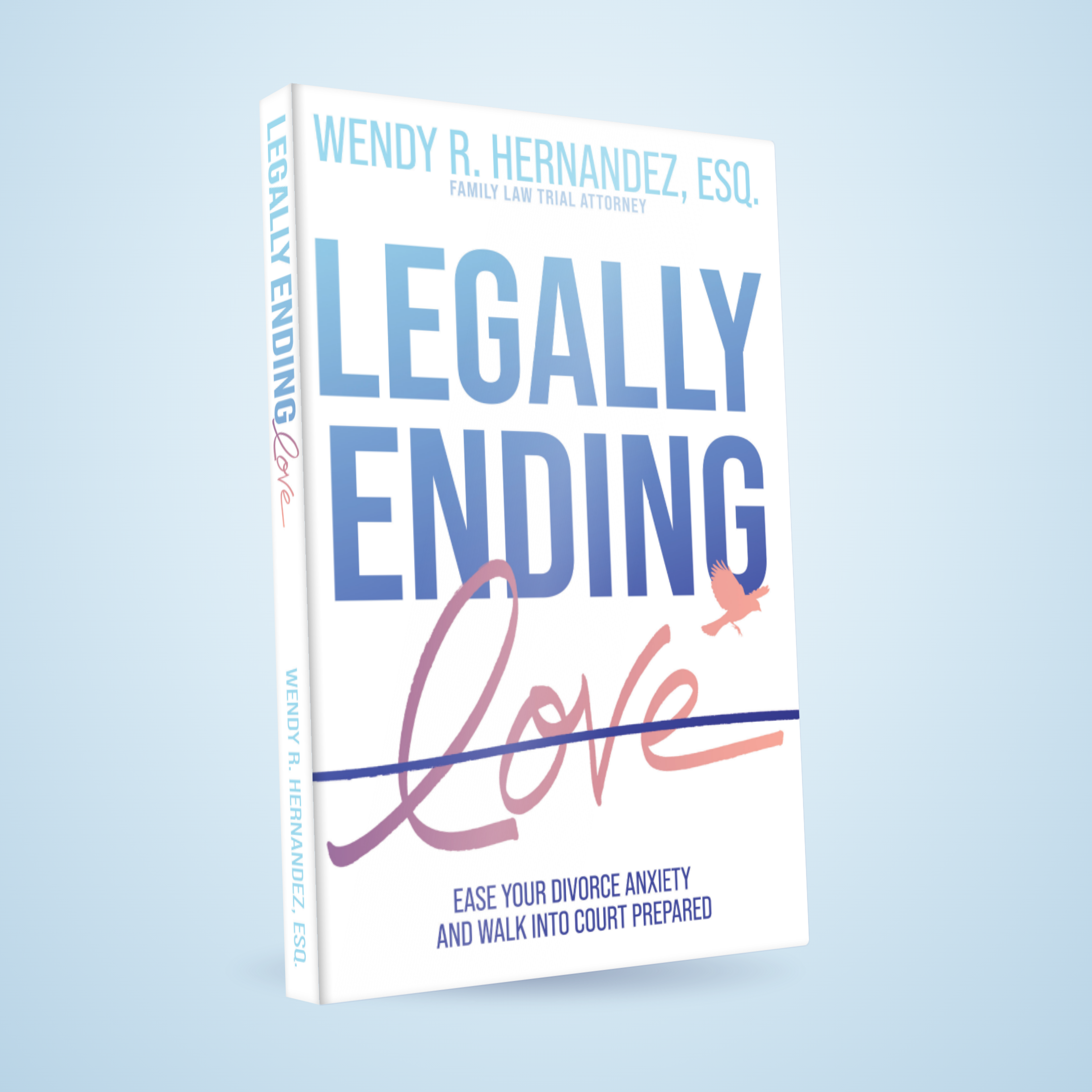 Legally Ending Love by Wendy R. Hernandez, Esq.